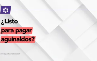 Cierre de nómina 2025 y revisión antes del pago de aguinaldos
