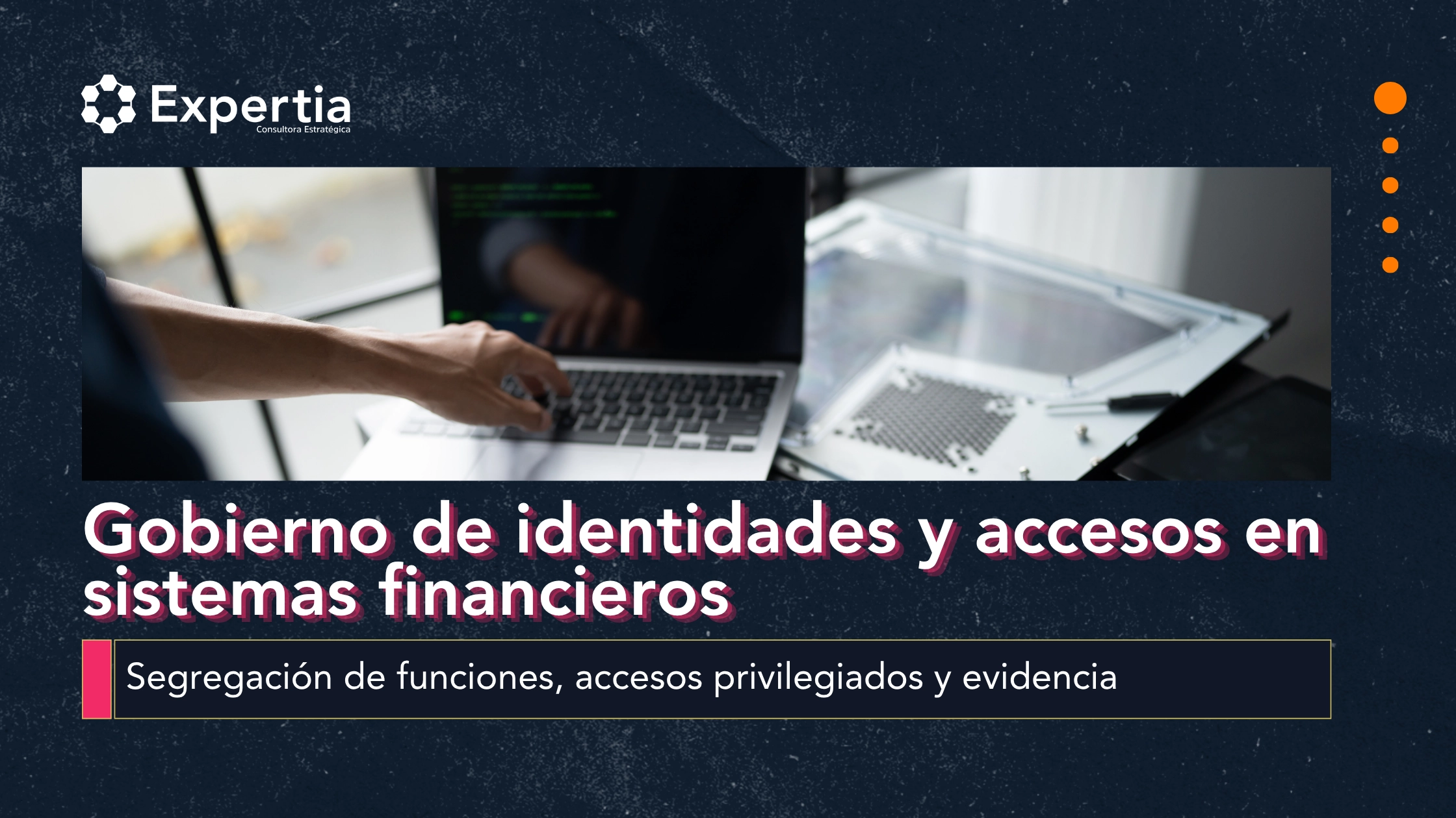 control de accesos e identidades en sistemas financieros con segregación de funciones