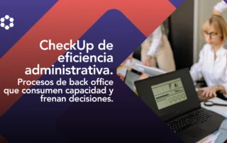 checkup de eficiencia administrativa para optimizar procesos de back office